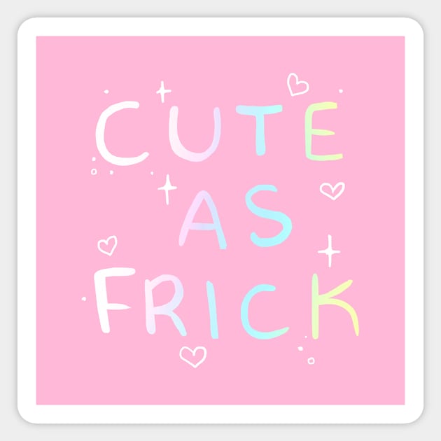 Cute as Frick Sticker by paintdust